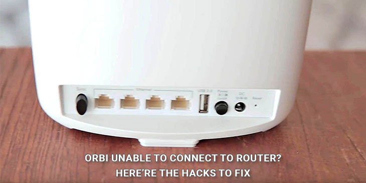 orbi unable to connect to router