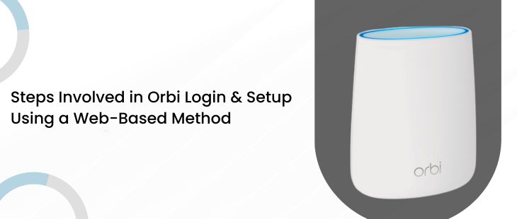 Steps Involved in Orbi Login & Setup Using a Web-Based Method