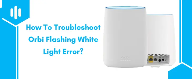 Fix Orbi Flashing White Light