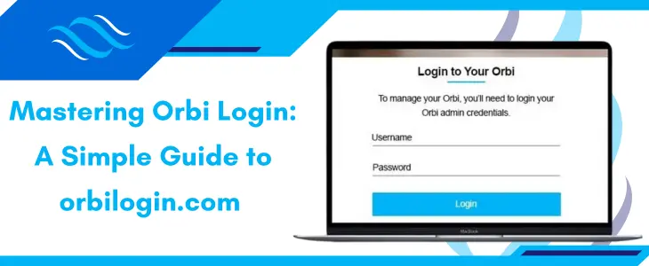 Mastering Orbi Login A Simple Guide to orbilogin.com