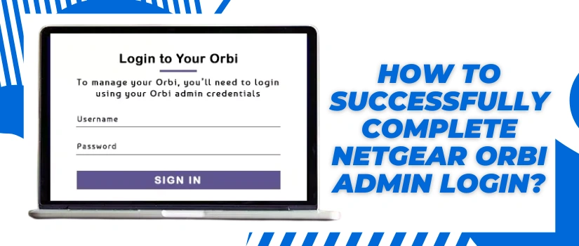 Netgear Orbi Admin Login Guide – Easy Steps to Access Orbi Dashboard
