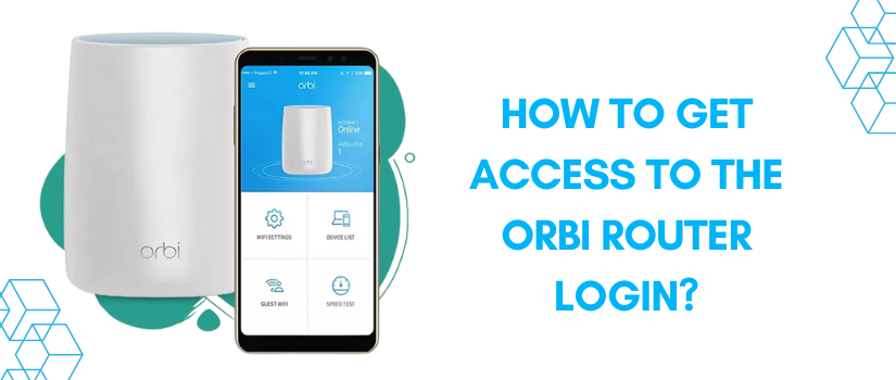 Orbi Login Guide | How to Login to Orbi Router Dashboard